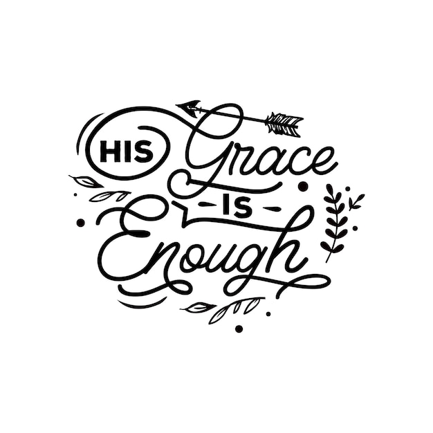 HIs grace is enough quotes typography lettering for tshirt design