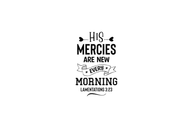 His mercies are new every morning