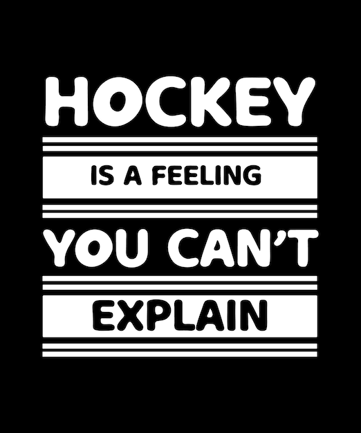 Vettore l'hockey è una sensazione che non puoi spiegare il vettore di tipografia del modello di stampa del design della t-shirt