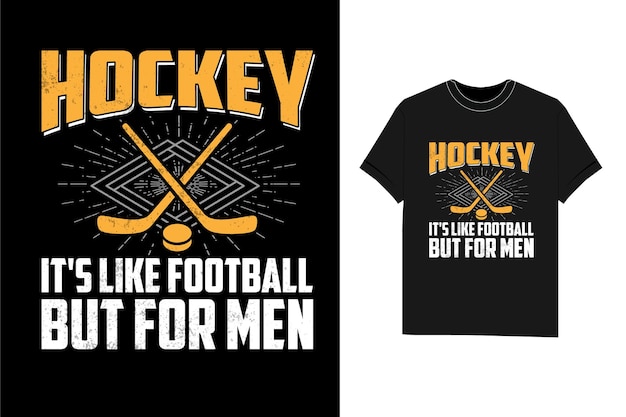 Vector hockey it's like football but for men ice hockey t shirt design