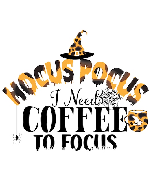 Hocus Pocus, I Need Coffee To Focus