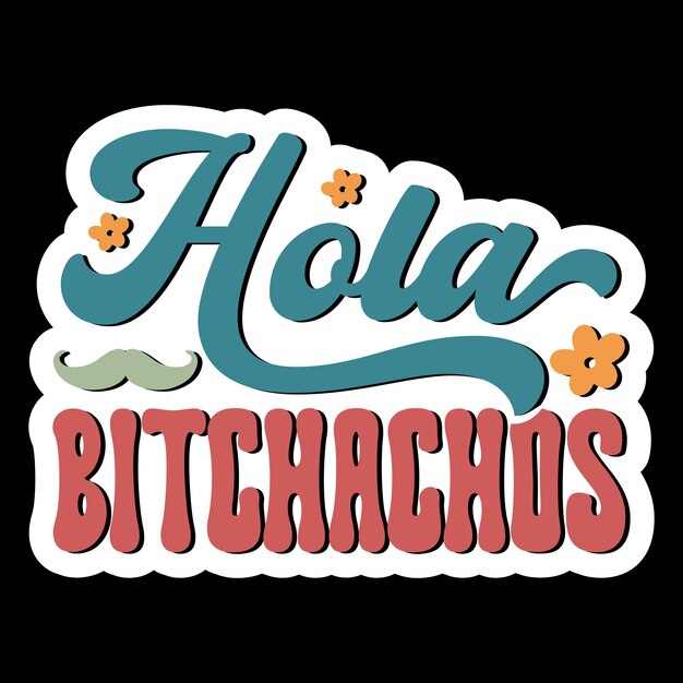 Hola bitchachos Retro Stickers