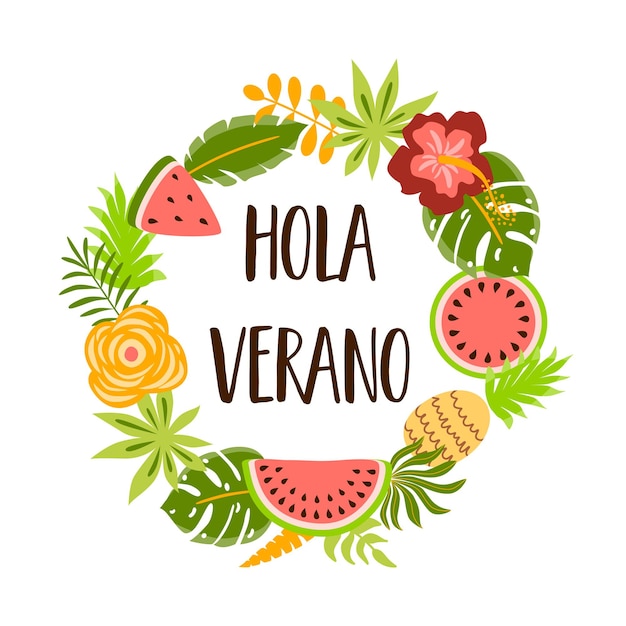 Текст Hola verano на испанском означает Hello Summer Милый летний баннер с тропическими фруктами цветы пальмовые листья Декоративный летний фруктовый венок Векторный элемент