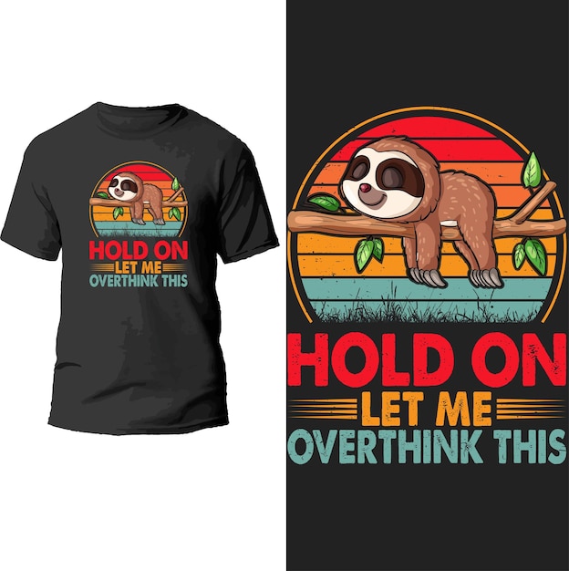 Vector hold on let me overthink this t shirt design.