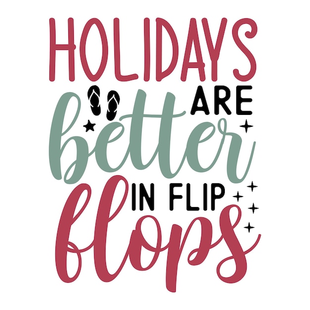 Holidays are better in flip flops SVG