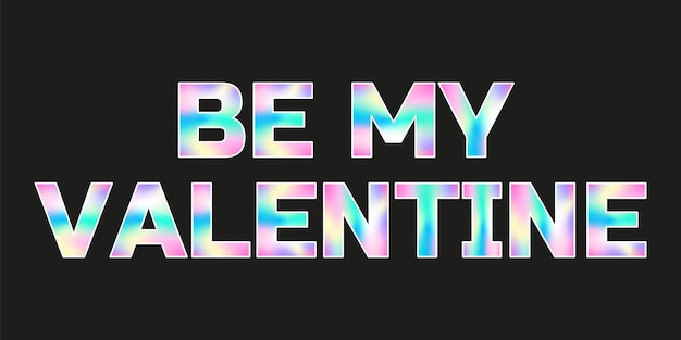 Vector holographic be my valentine sticker for valentines day. hologram label of different shapes