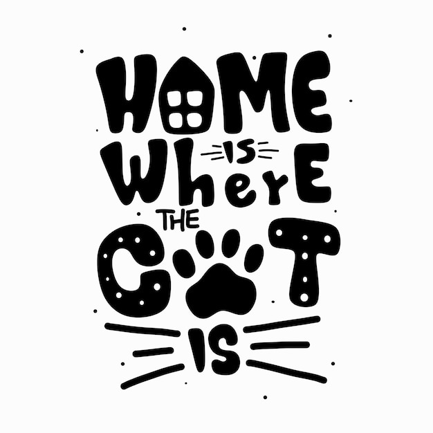 Vector home is where the cat is quote lettering illustration