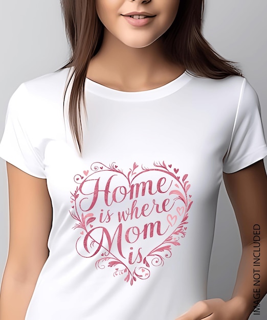 Home is where mom is t shirt design