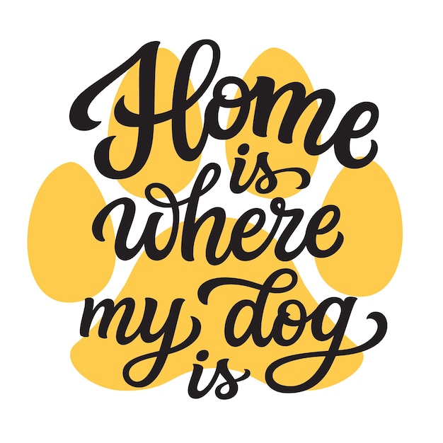 Vector home is where my dog is lettering