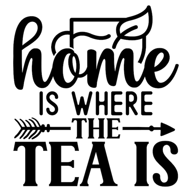 Home is where the tea is SVG