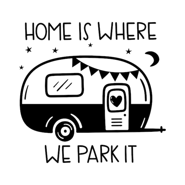 Home is where we park it written lettering camping motivating words happy camper summer