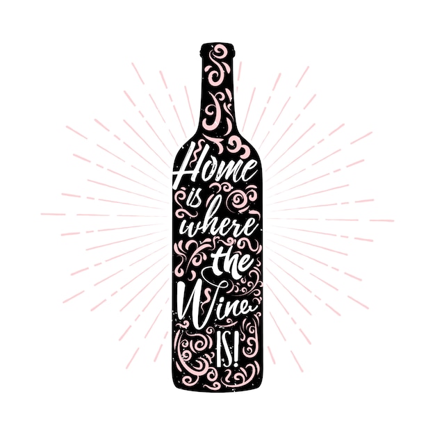 Vector home is where the wine is - lettering inside a wine bottle with ornament