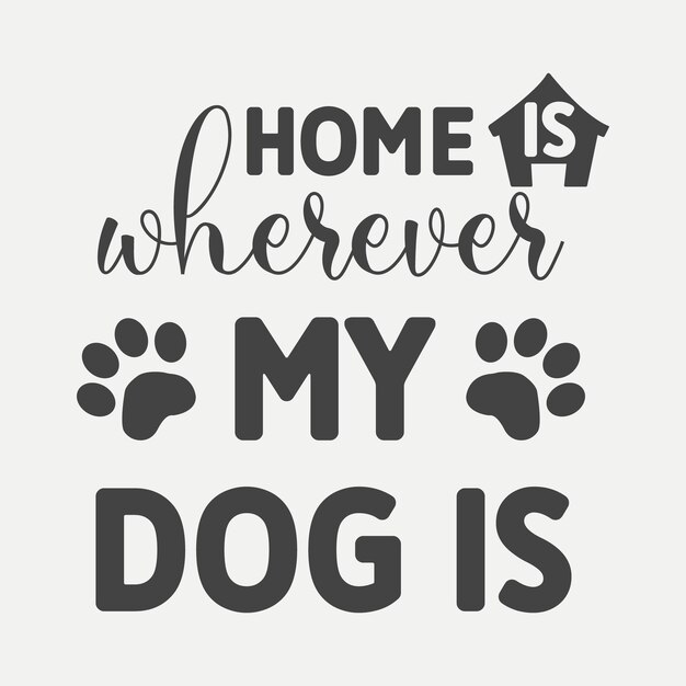 Home is wherever my dog is