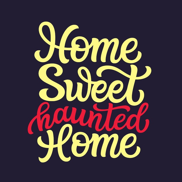 Home sweet haunted home lettering