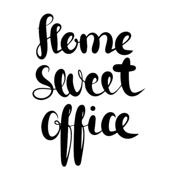 Home sweet office Handgetekende zinnen en citaten over de motivatieondersteuning van het werkkantoorteam