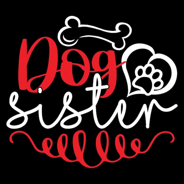 Hond zus - hond typografie T-shirt en SVG Design, Vector bestand.