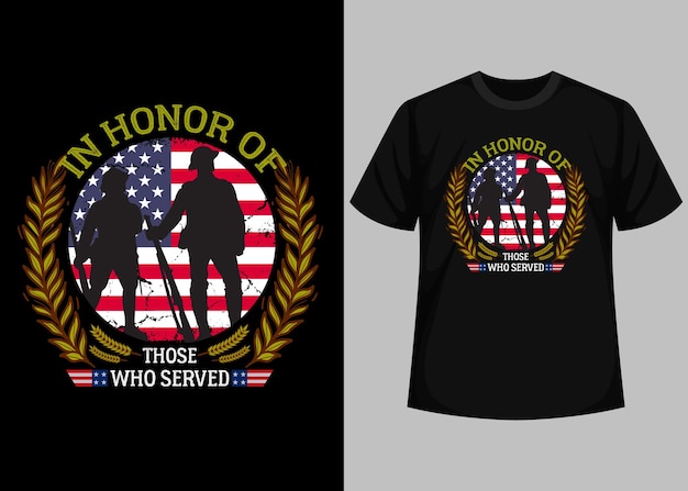 Vector in honor of those who served typography t shirt design