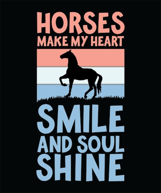 HORSES MAKE MY HEART SMILE AND SOUL SHINE TSHIRT DESIGN PRINT TEMPLATETYPOGRAPHY VECTOR