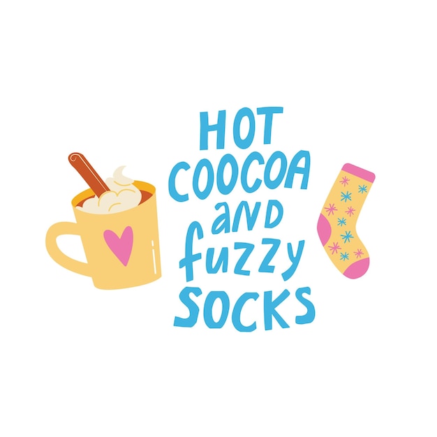 Hot cocoa and fuzzy socks hand drawn hugge Winter lettering and cozy hand drawn cup and warm socks