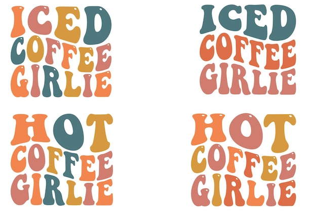 Hot coffee girlie iced coffee girlie retro wavy SVG Tshirt designs