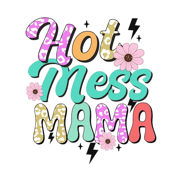 Un testo hot mess mama è scritto in lettere colorate.