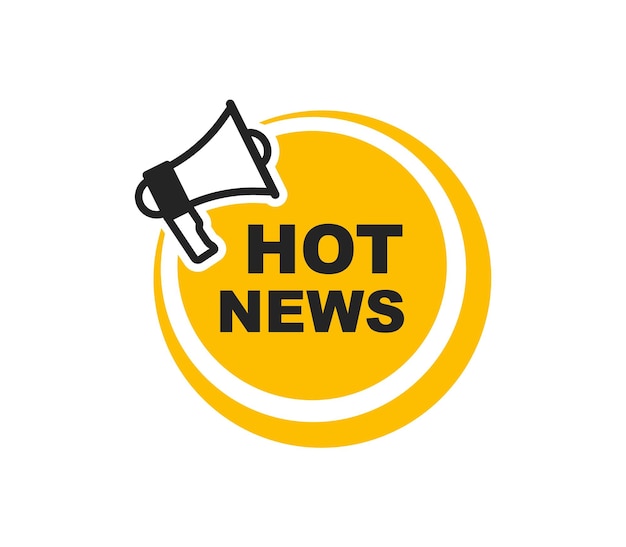 Vector hot news label with megaphone breaking news