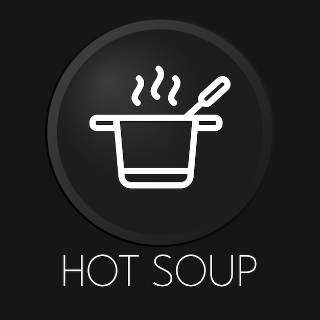 Hot soup minimal vector line icon on 3D button isolated on black background Premium VectorxA