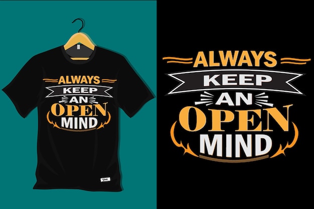 Houd altijd een open geest T-shirtontwerp