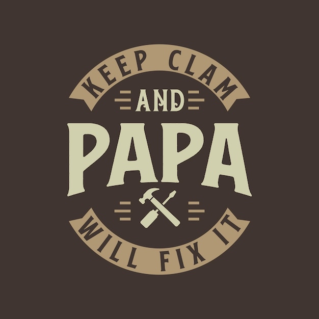 Houd clam en PAPA zal het repareren, cadeau-ontwerp voor vaderdag