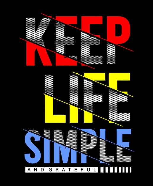 Houd het leven eenvoudige typografie voor print t-shirt