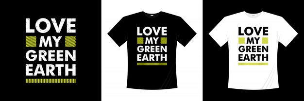 Houd van mijn groen de t-shirtontwerp van de aardetypografie