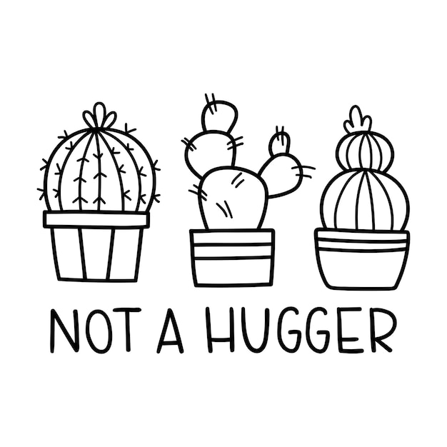 Not A Hugger Funny slogan Vector contour illustration with cacti