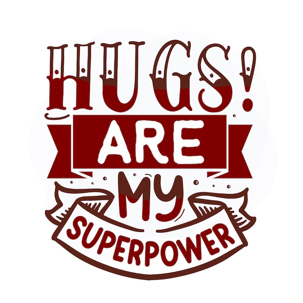 Hugs are my superpower lettering Premium Vector Design