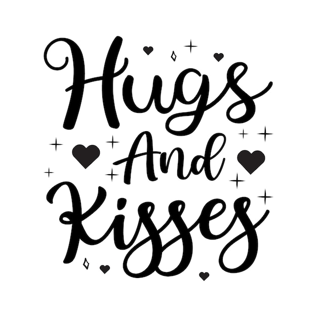 Vector hugs and kisses valentines day typography quotes design romantic lettering of love promotion