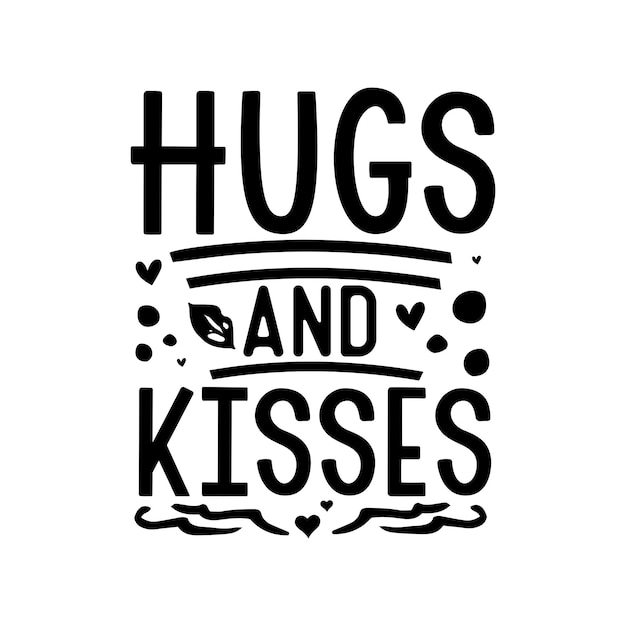 Hugs and kisses