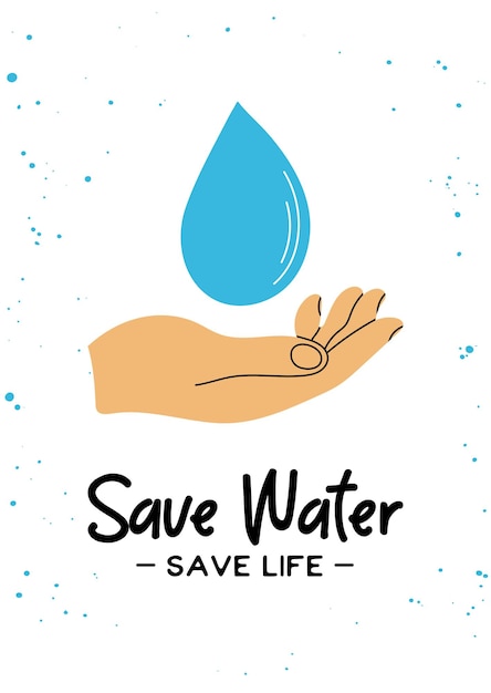 Human hand holding water drop clipart with phrase Save Water Save Life Ecology recycle environment