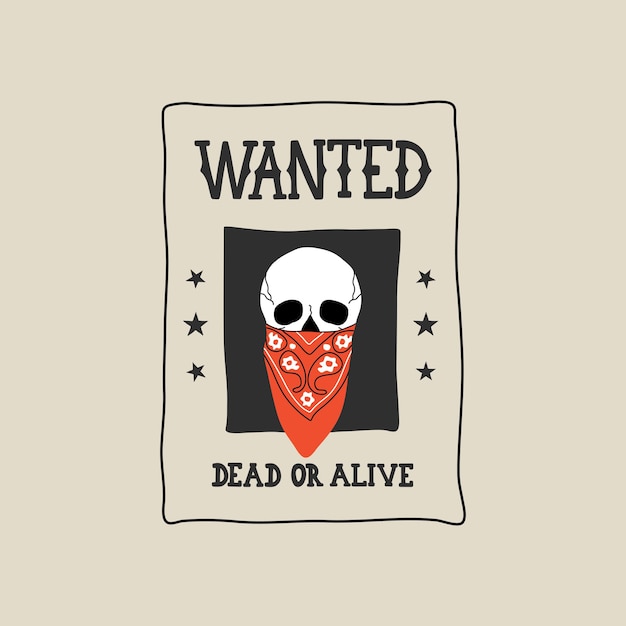 Human Skull with bandana scarf on Wanted poster flat style Wild west Cowboy western Dead or alive