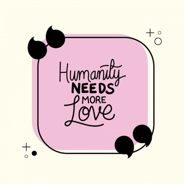 Humanity needs more love quote