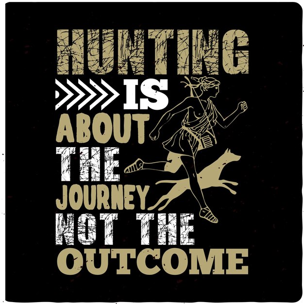 Hunting is about the journey not Hunting typography Tshirt Design Premium Vector