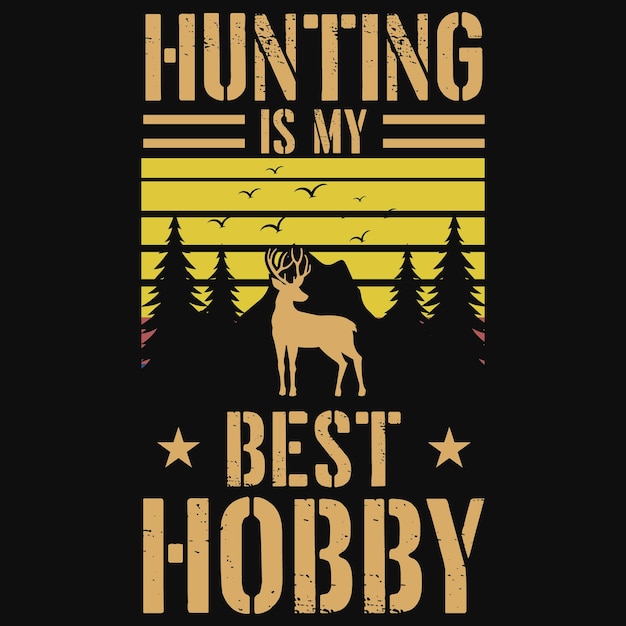 Hunting is my best hobby tshirt design