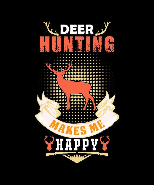 Hunting makes me happy shirt Funny Deer Hunt tshirt