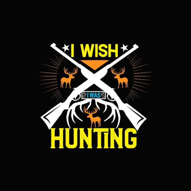 Hunting t-shirt design, Hunting typography, Vector illustration.