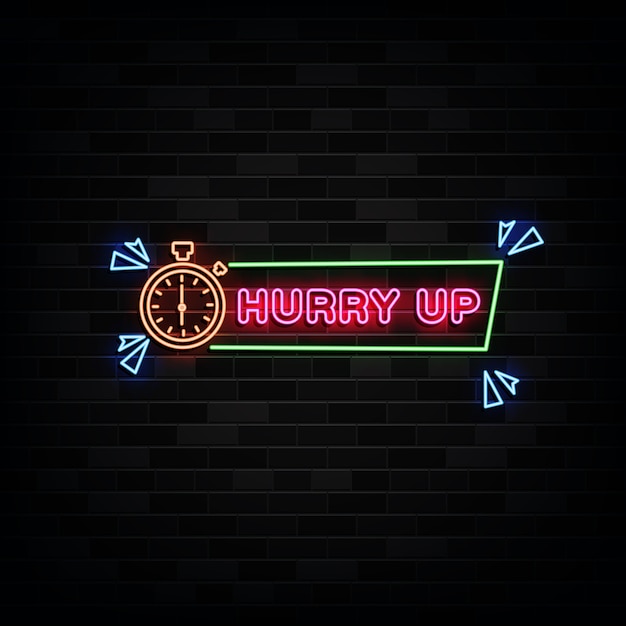 Hurry up neon signs   design template neon sign