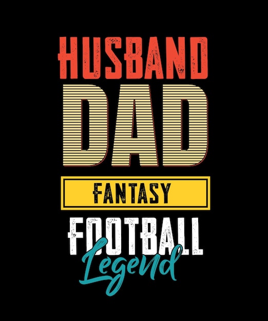 Vector husband dad fantasy football legend typography tshirt