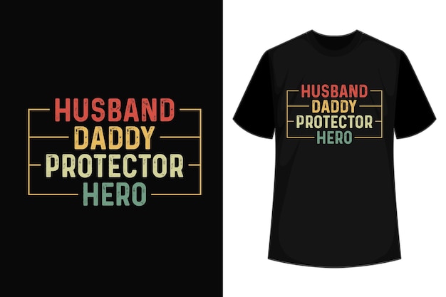 Husband Daddy Protector Hero Veterans Father039s Day T shirt design