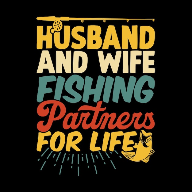 husband And wife fishing partners for life funny fishing quotes fishing husband lettering graphic