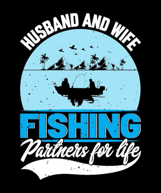 HUSBAND AND WIFE FISHING  T-SHIRT DESIGN GRAPHIC