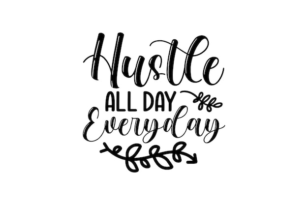 Hustle All Day Everyday Vector File