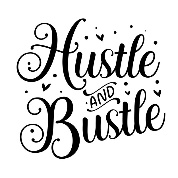 Hustle and bustle Typography Premium Vector Design quote template