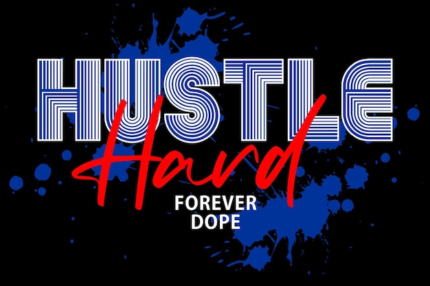 Hustle hard typography slogan t shirt design, vector illustration of a poster and background